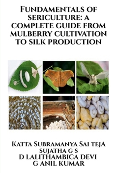 Paperback Fundamentals of Sericulture: A Complete Guide from Mulberry Cultivation to Silk Production Book