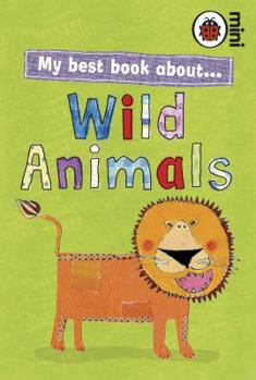 Hardcover Ladybird Minis My Best Book About Wild Animals Book