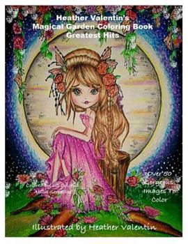 Paperback Heather Valentin's Magical Garden Greatest Hits Coloring Book: Fantasy, Flowers, Dragons, And More Coloring Book