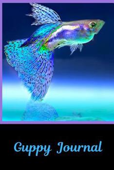 Guppy Journal: Blank Lined Book For Guppy Fish Tank Maintenance. Great For Monitoring Water Parameters, Water Change Schedule, And Breeding Conditions.