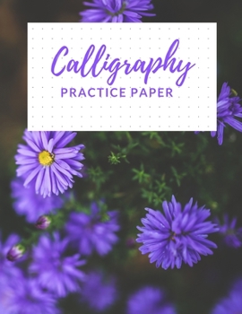 Paperback Calligraphy Practice Paper: Nifty Calligraphy & Hand Lettering Practice Notepad for Beginners, Modern Calligraphy Practice Sheets-100 Sheets, Call Book