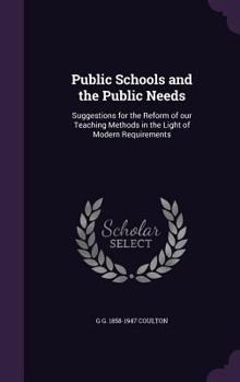 Hardcover Public Schools and the Public Needs: Suggestions for the Reform of our Teaching Methods in the Light of Modern Requirements Book