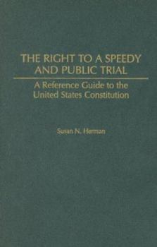 Hardcover The Right to a Speedy and Public Trial: A Reference Guide to the United States Constitution Book