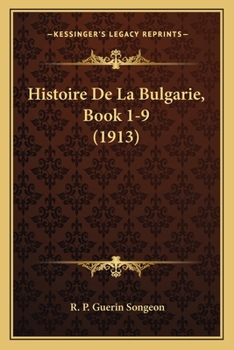 Paperback Histoire De La Bulgarie, Book 1-9 (1913) [French] Book
