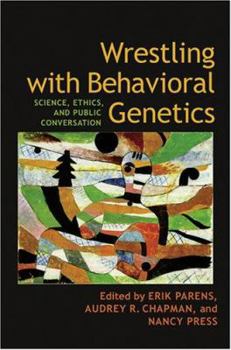 Hardcover Wrestling with Behavioral Genetics: Science, Ethics, and Public Conversation Book