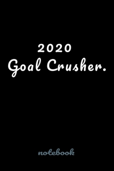 2020 Goal Crusher : Blank Lined Notebook