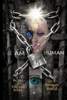 Paperback I Am Human: A Trapped Robot in a Broken World Book