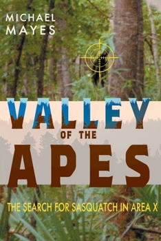 Paperback Valley of the Apes: The Search for Sasquatch in Area X Book