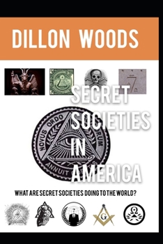 Paperback Secret Societies In America: What Are Secret Societies Doing To The World? Book