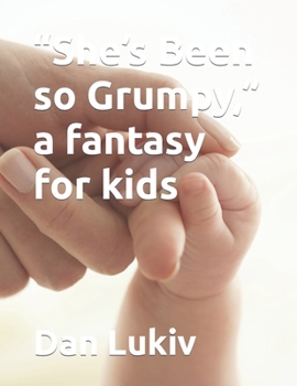 Paperback "She's Been so Grumpy," a fantasy for kids Book