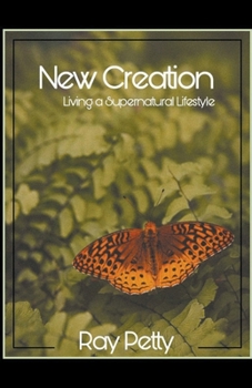 Paperback New Creation - Living a Supernatural Lifestyle Book