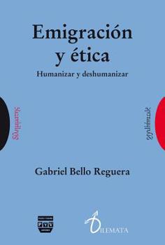 Paperback Emigraci?n Y ?tica: Humanizar Y Deshumanizar [Spanish] Book