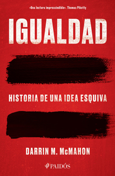 Igualdad: Historia de Una Idea Esquiva / Equality: The History of an Elusive Idea (Spanish Edition)