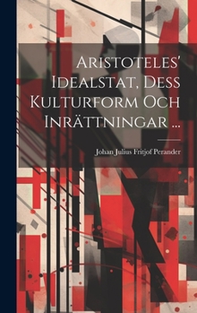 Hardcover Aristoteles' Idealstat, Dess Kulturform Och Inrättningar ... [Swedish] Book