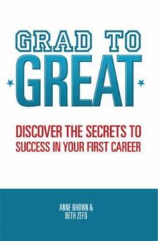 Paperback Grad to Great: Discover the Secrets to Success in Your First Career Book