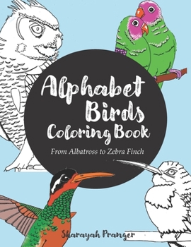 Paperback Alphabet Birds Coloring Book: 26 beautiful birds to color, from Albatross to Zebra Finch Book