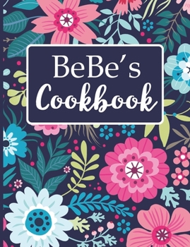 Bebe's Cookbook: Create Your Own Recipe Book, Empty Blank Lined Journal for Sharing Your Favorite Recipes, Personalized Gift, Navy Blue Botanical Floral