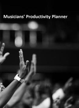 Musicians' Productivity Planner: For all Artists to manage their productivity and stay on budget