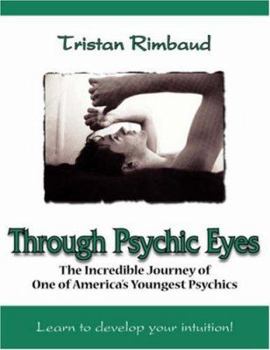 Paperback Through Psychic Eyes: The Incredible Journey of One of America's Youngest Psychics Book