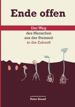 Paperback Ende offen: Der Weg des Menschen aus der Steinzeit in die Zukunft [German] Book