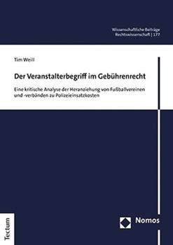 Paperback Der Veranstalterbegriff Im Gebuhrenrecht: Eine Kritische Analyse Der Heranziehung Von Fussballvereinen Und -Verbanden Zu Polizeieinsatzkosten [German] Book