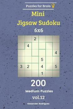 Paperback Puzzles for Brain - Mini Jigsaw Sudoku 200 Medium Puzzles 6x6 vol. 12 Book