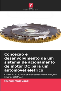 Paperback Conceção e desenvolvimento de um sistema de acionamento de motor DC para um automóvel elétrico [Portuguese] Book