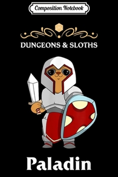 Composition Notebook: Dungeons and Sloths RPG D20 Anime Dragons Paladin Class  Journal/Notebook Blank Lined Ruled 6x9 100 Pages