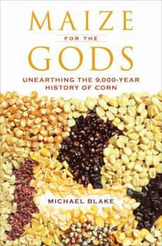 Paperback Maize for the Gods: Unearthing the 9,000-Year History of Corn Book