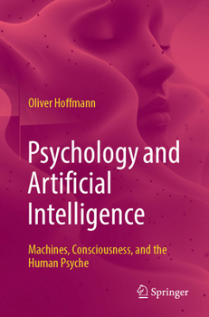 Paperback Psychology and Artificial Intelligence: Machines, Consciousness, and the Human Psyche Book