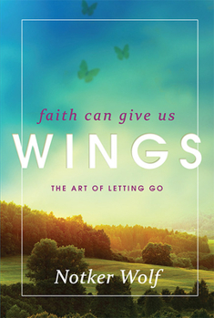 Paperback Faith Can Give Us Wings: The Art of Letting Go Book