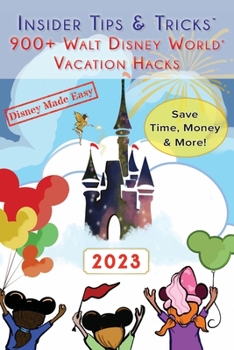 Paperback Insider Tips & Tricks: 900+ Walt Disney World Vacation Hacks (Disney Made Easy) Book