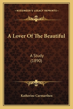 A Lover of the Beautiful: A Study