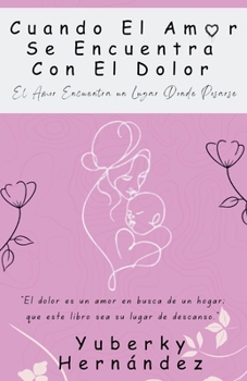 Paperback Cuando El Amor Se Encuentra Con El Dolor [Spanish] Book
