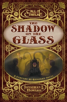 Paperback The Shadow on the Glass: A Cthulhu by Gaslight Novel Book