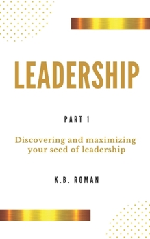 Paperback Leadership: PART 1: Discovering and maximizing your seed of leadership Book