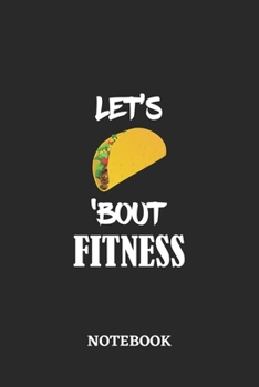 Paperback Notebook: Let's Taco 'Bout Fitness - 6x9 inches - 110 blank numbered pages - Greatest passionate hobby Journal - Gift, Present I Book