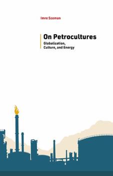 Paperback On Petrocultures: Globalization, Culture, and Energy Book