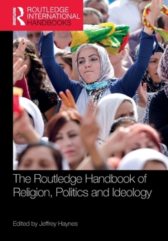 The Routledge Handbook of Religion, Politics and Ideology