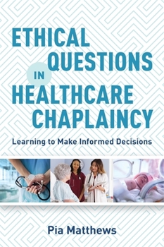 Paperback Ethical Questions in Healthcare Chaplaincy: Learning to Make Informed Decisions Book