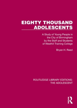 Paperback Eighty Thousand Adolescents: A Study of Young People in the City of Birmingham by the Staff and Students of Westhill Training College Book