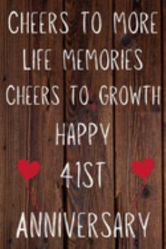 Cheers To More Life Memories Cheers To Growth Happy 41st Anniversary: Funny 41st Cheers to more life memoreis cheers to growth happy anniversary ... / Diary Quote (6 x 9 - 110 Blank Lined Pages)