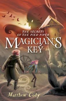 Hardcover The Secrets of the Pied Piper 2: The Magician's Key Book