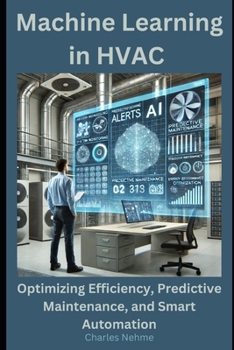 Paperback Machine Learning in HVAC: Optimizing Efficiency, Predictive Maintenance, and Smart Automation Book