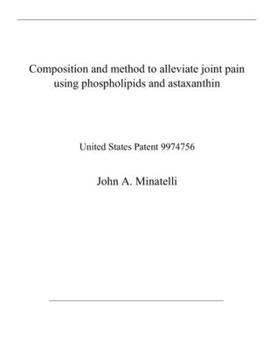 Paperback Composition and method to alleviate joint pain using phospholipids and astaxanthin: United States Patent 9974756 Book