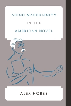 Hardcover Aging Masculinity in the American Novel Book