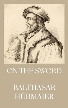 Paperback On The Sword: Anabaptist Writings Book