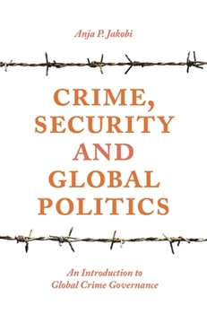 Paperback Crime, Security and Global Politics: An Introduction to Global Crime Governance Book