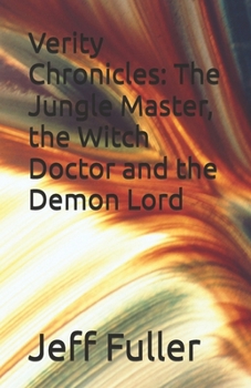 Paperback Verity Chronicles: The Jungle Master, the Witch Doctor and the Demon Lord Book