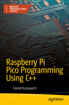 Paperback Raspberry Pi Pico Programming Using C++: High-Performance Software for Pico-Series Microcontrollers Book